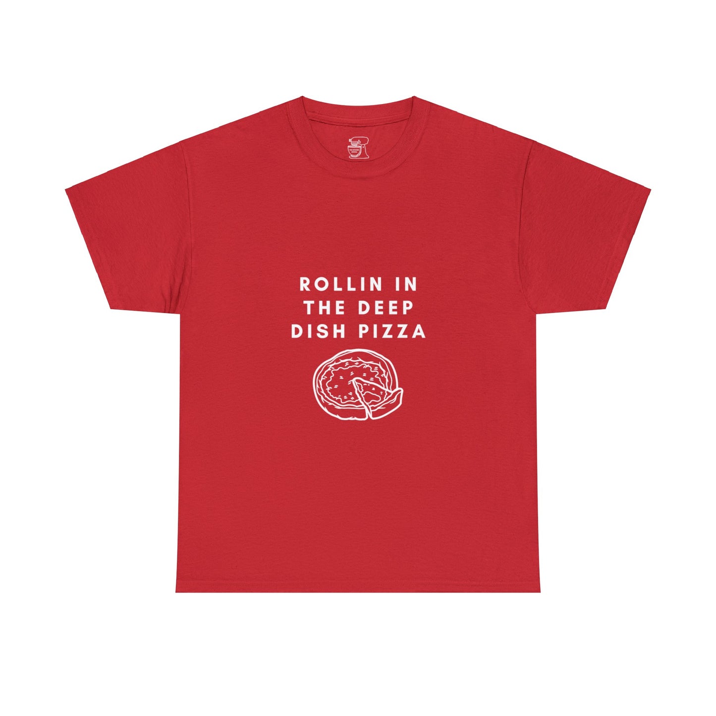 Rollin in the Deep Dish Pizza T-Shirt