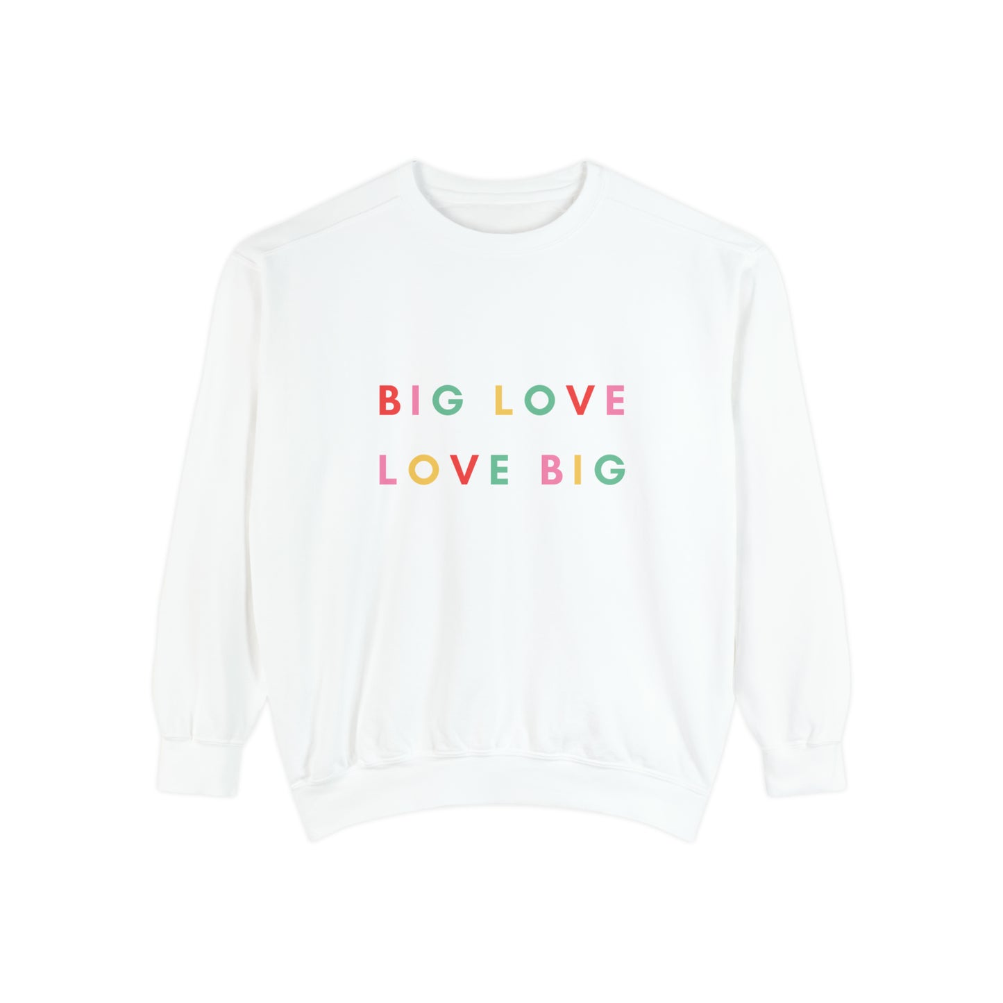 Big Love, Love Big Unisex Sweatshirt