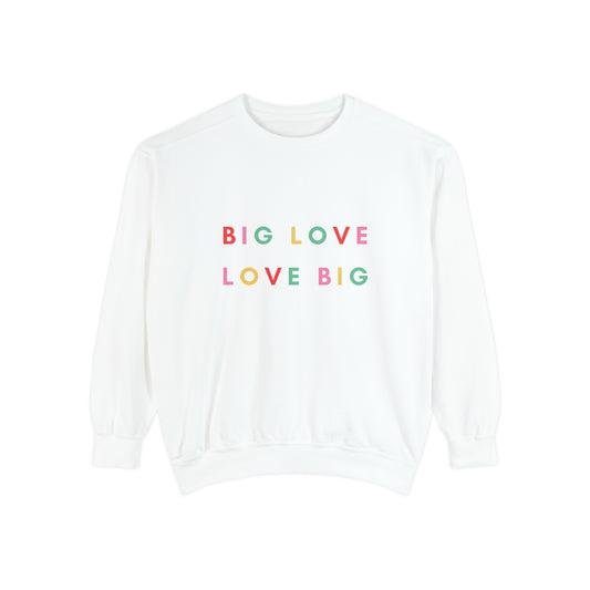 Big Love, Love Big Unisex Sweatshirt